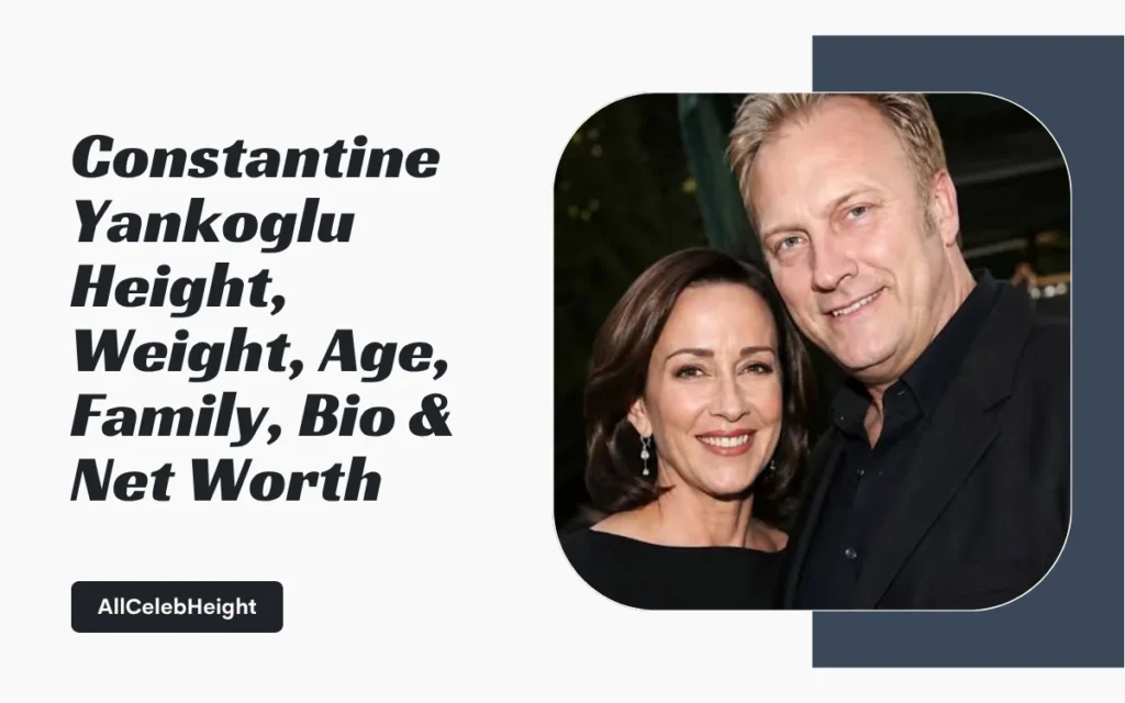 Constantine Yankoglu Height